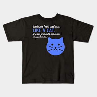 Embrace Focus and Rest Like a Cat (Motivational and Inspirational Quote) Kids T-Shirt